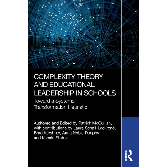 Complexity Theory and Educational Leadership in Schools: Towards a Systems Transformation Heuristic, (Paperback)