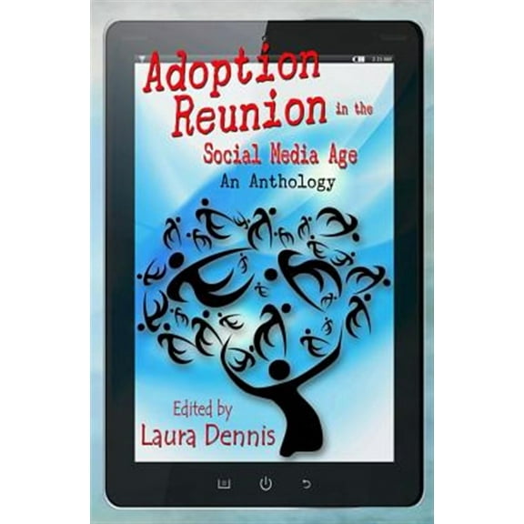 Adoption Reunion in the Social Media Age: An Anthology (Paperback) by Laura Dennis