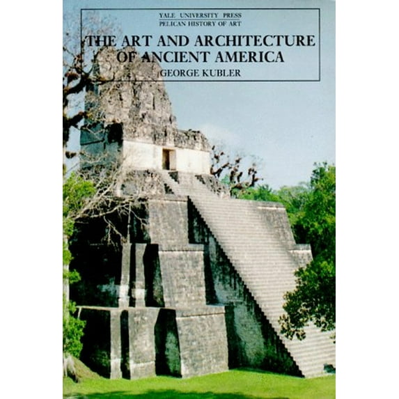 Pre-Owned The Art and Architecture of Ancient America, Third Edition: The Mexican, Maya and Andean Peoples (The Yale University Press Pelican History of Art Se... (Paperback) 0300053258 9780300053258
