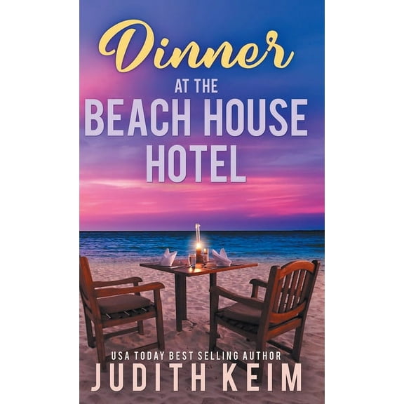 The Beach House Hotel Dinner at The Beach House Hotel, Book 3, (Hardcover)
