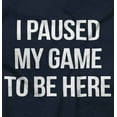 thumbnail image 2 of I Paused My Game to Be Here Cranky Hoodie Sweatshirt Women Men Brisco Brands S, 2 of 6