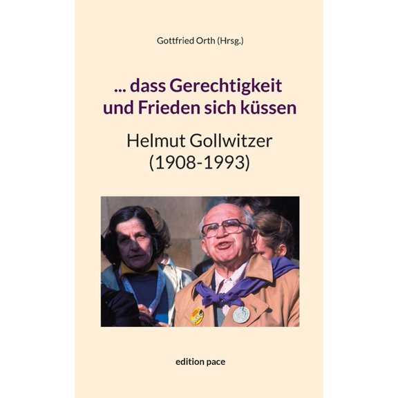 ... dass Gerechtigkeit und Frieden sich küssen: Helmut Gollwitzer (1908-1993), (Paperback)