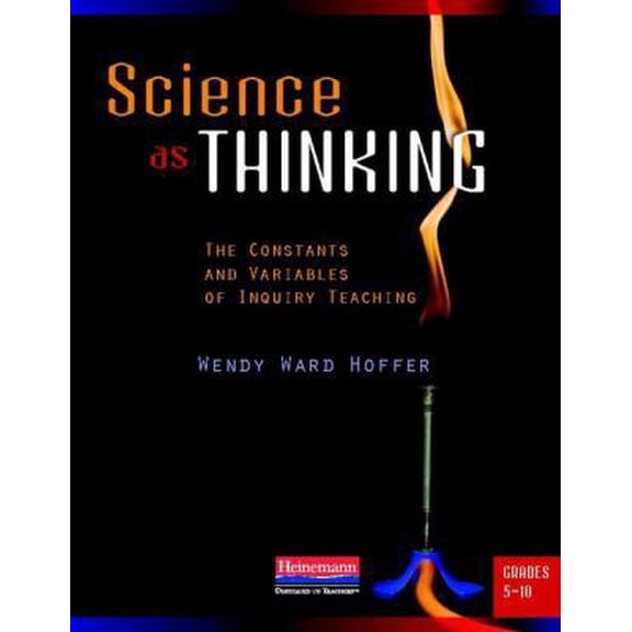 Pre-Owned Science as Thinking: The Constants and Variables of Inquiry Teaching, Grades 5-10 (Paperback) 0325025770 9780325025773