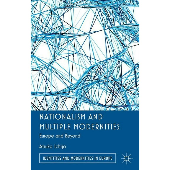 Identities and Modernities in Europe Nationalism and Multiple Modernities: Europe and Beyond, (Hardcover)
