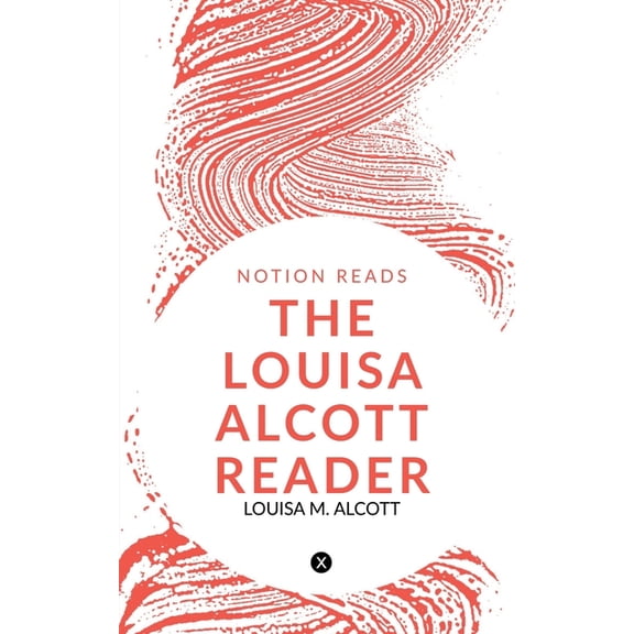 The Louisa Alcott Reader, (Paperback)