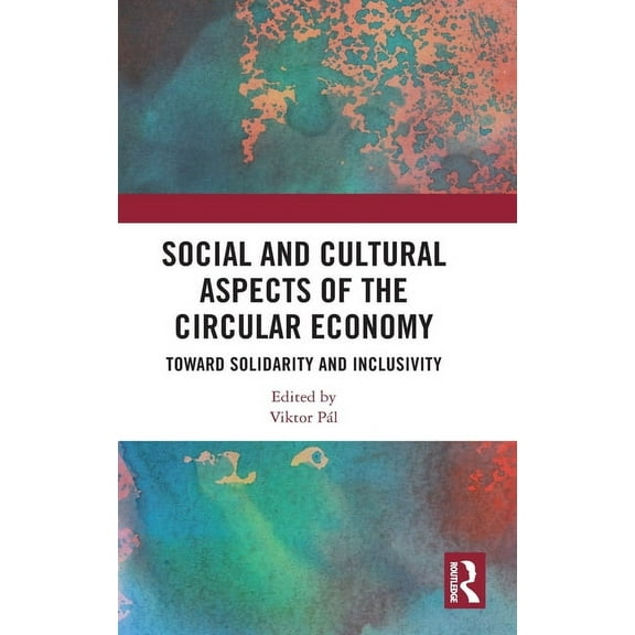 Social and Cultural Aspects of the Circular Economy: Toward Solidarity and Inclusivity, (Hardcover)
