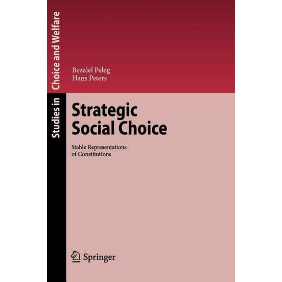 Studies in Choice and Welfare Strategic Social Choice: Stable Representations of Constitutions, (Paperback)