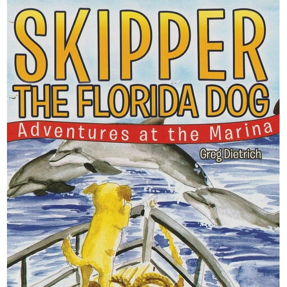 Skipper the Florida Dog: Adventure at the Marina (Revised Version), (Hardcover)