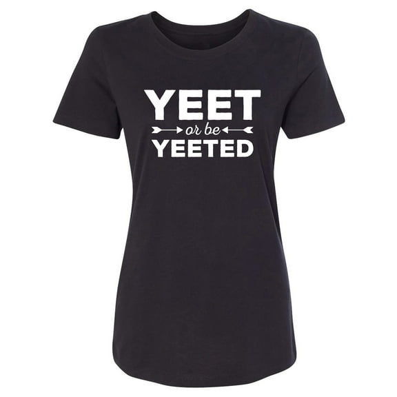 Yeet Or Be Yeeted Womens crewneck tee