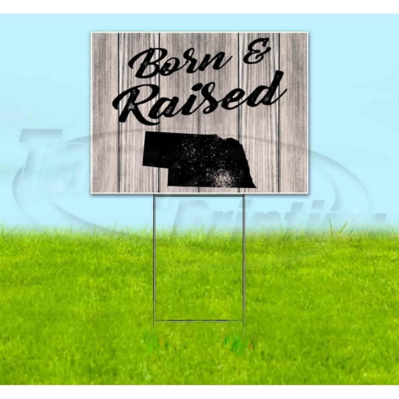Born & Raised Nebraska (18" x 24") Yard Sign, Includes Metal Step Stake