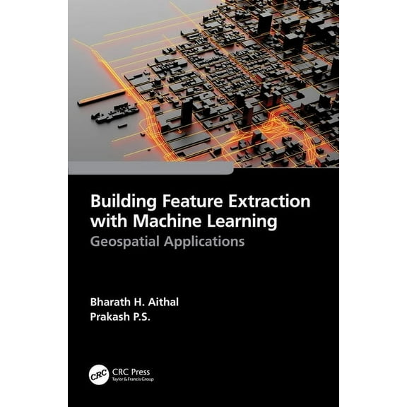 Building Feature Extraction with Machine Learning: Geospatial Applications, (Paperback)