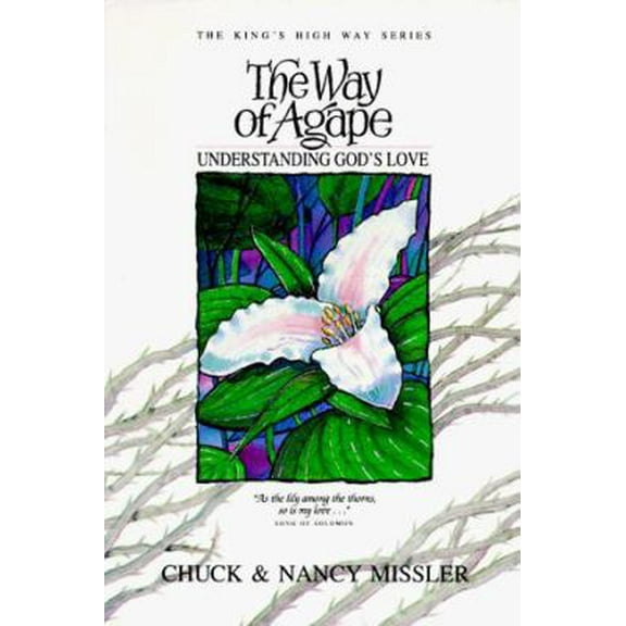 Pre-Owned The Way of Agape: Understanding God's Love (The Kings High Way Series) (Paperback) 1880532565 9781880532560