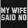 thumbnail image 2 of My Wife Said No Funny Husband Humor Men's Graphic T Shirt Tees Brisco Brands X, 2 of 5