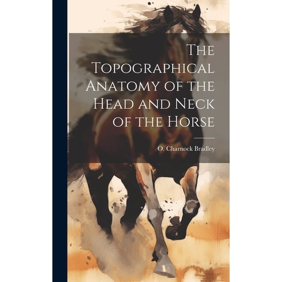 The Topographical Anatomy of the Head and Neck of the Horse (Hardcover)