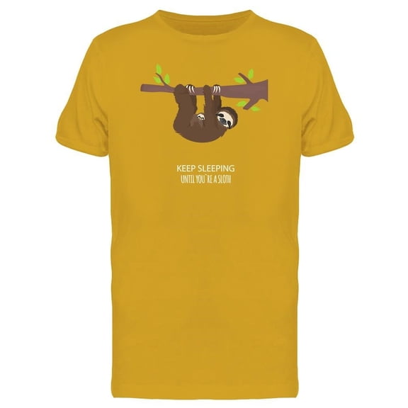 Keep Sleeping Until You R Sloth Tee Men's -Image by Shutterstock