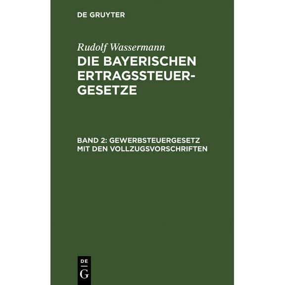 Gewerbsteuergesetz Mit Den Vollzugsvorschriften: FÃ¼r Den Praktischen Gebrauch ErlÃ¤uterte Handausgabe, (Hardcover)
