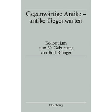 Gegenwärtige Antike - antike Gegenwarten, (Hardcover)