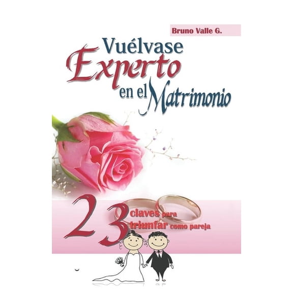 VuÃ©lvase Experto en el Matrimonio: 23 claves para triunfar como pareja, (Paperback)