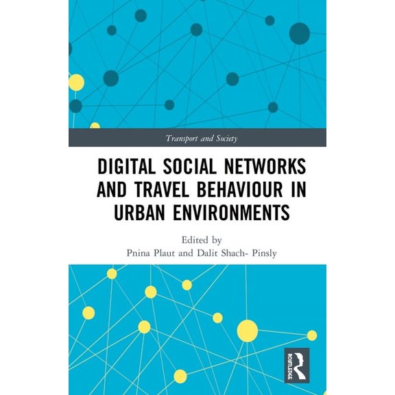 Transport and Society Digital Social Networks and Travel Behaviour in Urban Environments, (Hardcover)