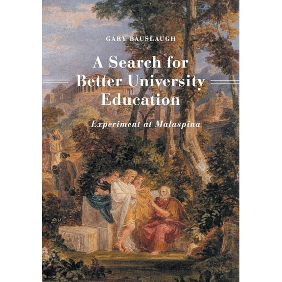 A Search for Better University Education: Experiment at Malaspina, (Paperback)