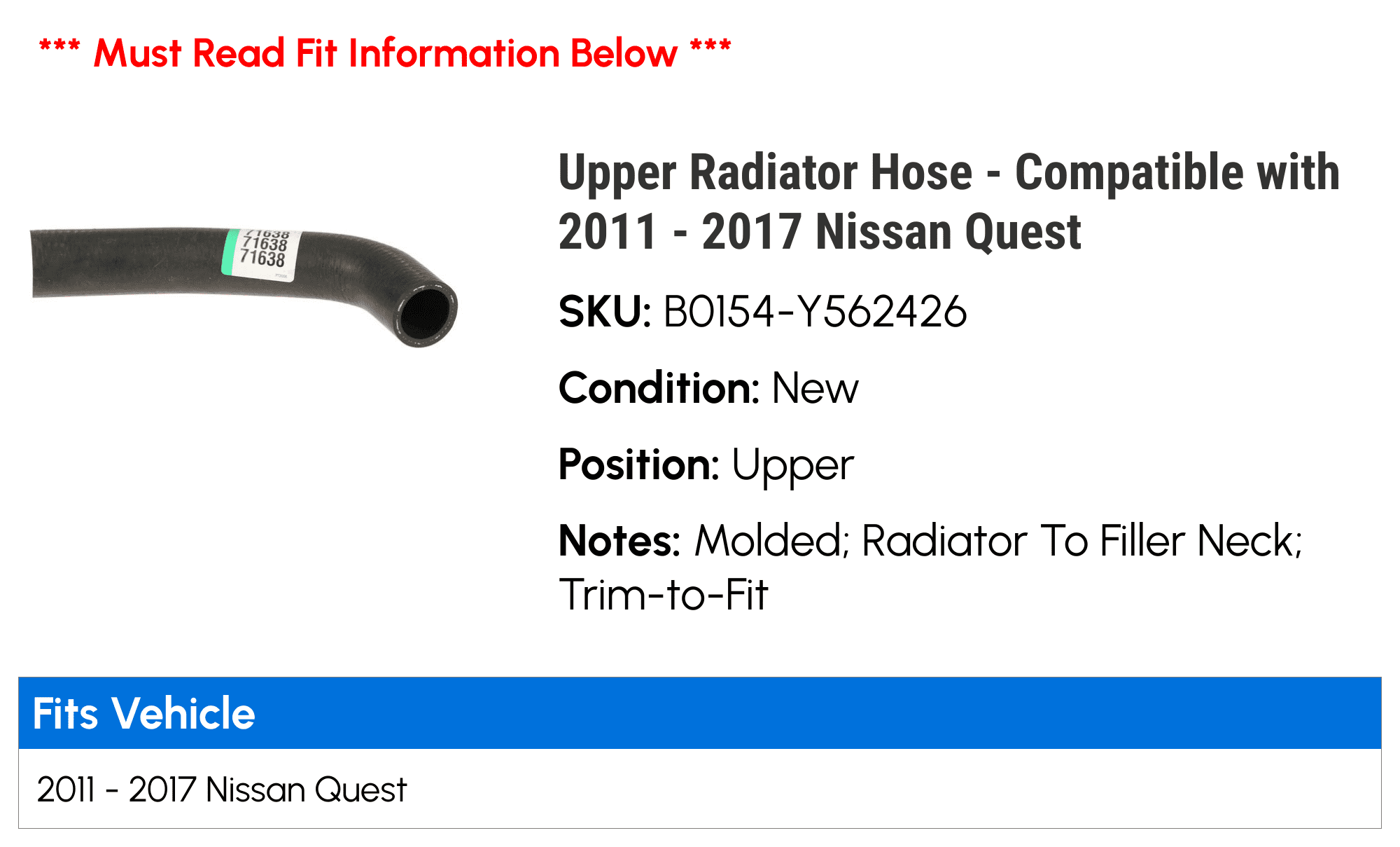 Upper Radiator Hose - Compatible with 2011 - 2017 Nissan Quest 2012 2013 2014 2015 2016