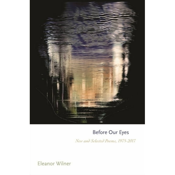 Princeton Contemporary Poets Before Our Eyes: New and Selected Poems, 1975-2017, Book 142, (Paperback)