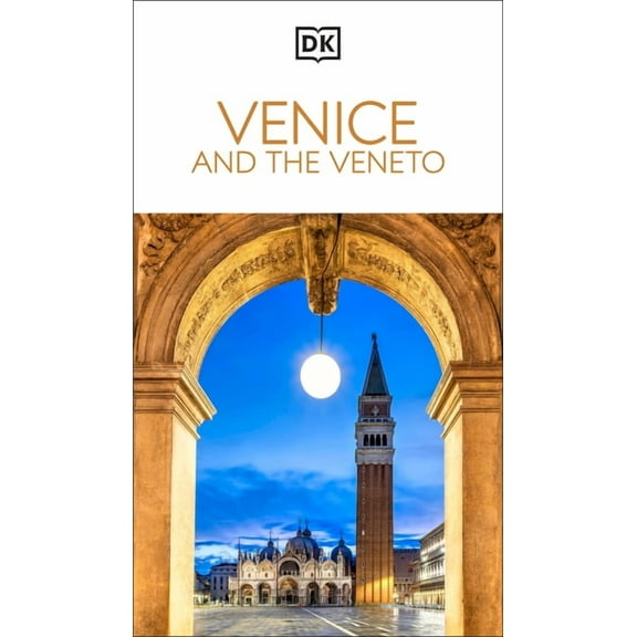 Travel Guide DK Venice and the Veneto: Must-See Sights. Culture & History. Detailed Maps & Tours. Covers San Marco, Verona, & More, (Paperback)