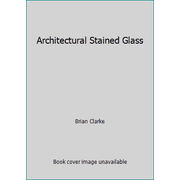 Architectural Stained Glass [Hardcover - Used]