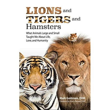 Pre-Owned Lions and Tigers and Hamsters: What Animals Large and Small Taught Me About Life, Love, and Humanity 9780757321863