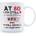 thumbnail image 2 of 80th Birthday Gifts for Women Men Grandma Grandpa Mom Dad Friend Sister Brother Uncle Aunt Coworker - At 80 I''m Still Playing with A Full Deck Birthday Mug - 11oz Coffee Mug, 2 of 6