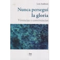 thumbnail image 1 of Nunca persegui la gloria Bonilla Artigas Editores 9786079800345, 1 of 2