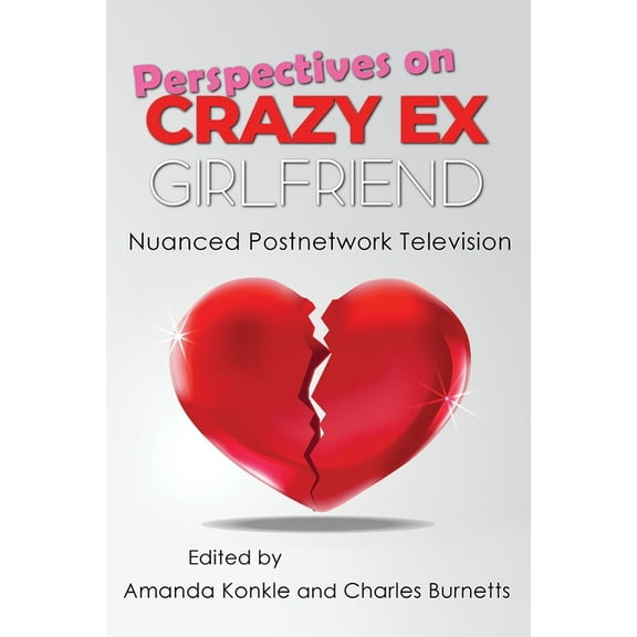Television and Popular Culture Perspectives on Crazy Ex-Girlfriend: Nuanced Postnetwork Television, (Paperback)