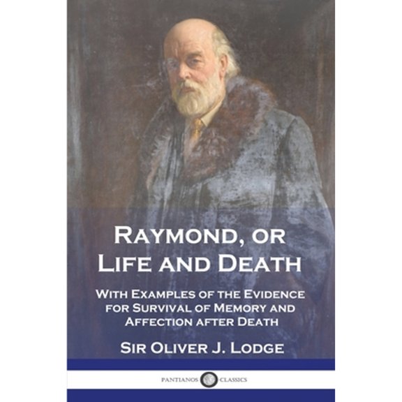 Pre-Owned Raymond, or Life and Death: With Examples of the Evidence for Survival of Memory and Affection after Death, (Paperback)