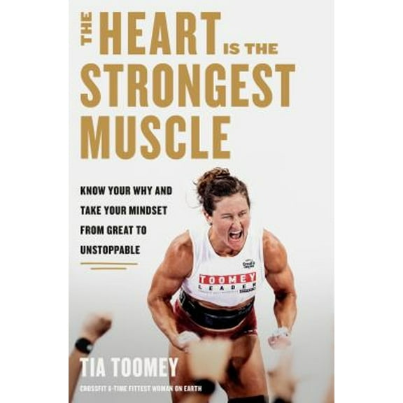 Pre-Owned The Heart Is the Strongest Muscle: Know Your Why and Take Your Mindset from Great to Unstoppable (Hardcover) 0593579615 9780593579619