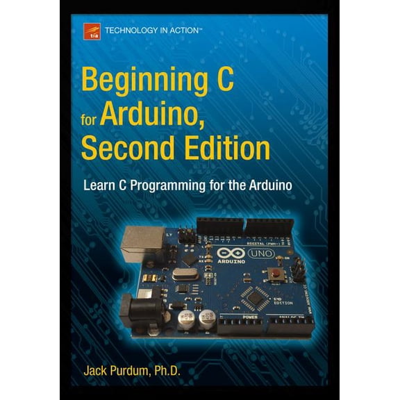 Beginning C for Arduino, Second Edition: Learn C Programming for the Arduino, (Paperback)