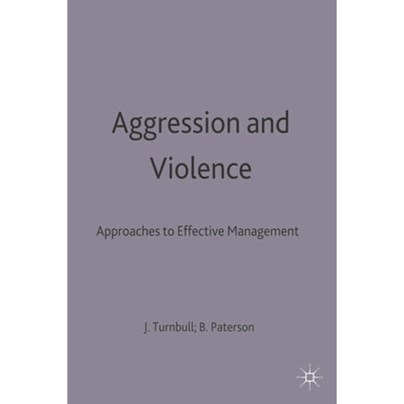 Pre-Owned Aggression and Violence: Approaches to Effective Management (Paperback) 0333622510 9780333622513