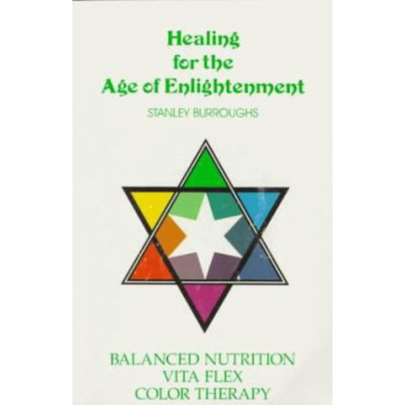 Pre-Owned Healing for the Age of Enlightenment: Balanced Nutrition Vita Flex Color Therapy (Paperback) 0963926217 9780963926210