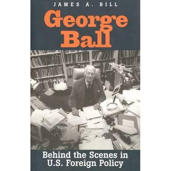 Pre-Owned George Ball: Behind the Scenes in U.S. Foreign Policy (Hardcover) 0300069693 9780300069693