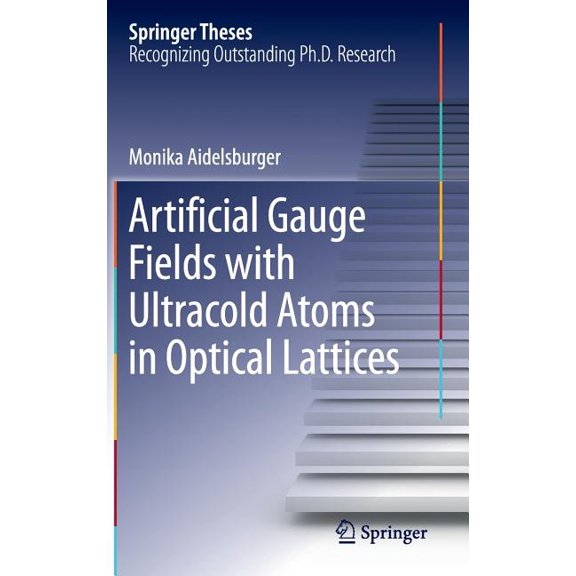 Springer Theses Artificial Gauge Fields with Ultracold Atoms in Optical Lattices, (Hardcover)