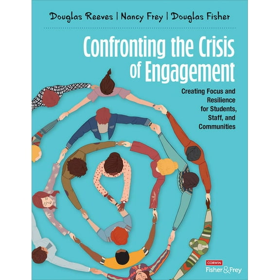 Confronting the Crisis of Engagement: Creating Focus and Resilience for Students, Staff, and Communities, (Paperback)