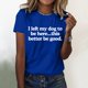 thumbnail image 2 of Camiseta divertida para mujer, estampado «I Left My Dog To Be Here» (Dejé a mi perro para estar aquí), cuello redondo, manga corta, top informal de verano con diseño humorístico., 2 of 4