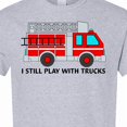 thumbnail image 4 of Inktastic I Still Play with Trucks Red Fire Engine T-Shirt, 4 of 5