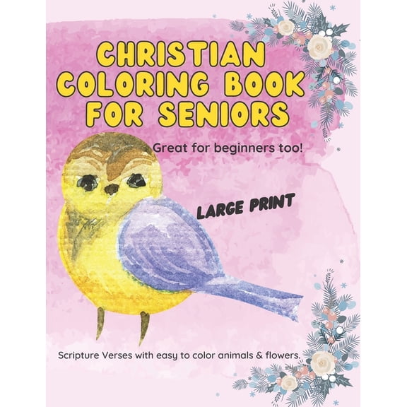 Christian Coloring for Seniors Christian Coloring Book for Seniors: Large Print Scripture Verses with easy to color animals and flowers., (Paperback)