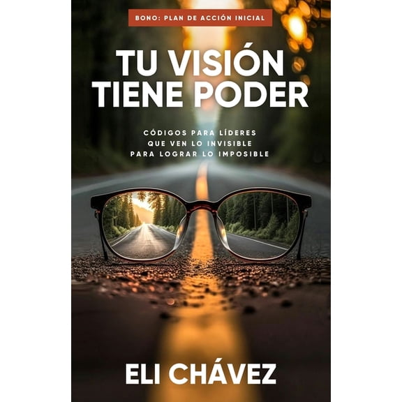 Tu VisiÃ³n Tiene Poder: CÃ³digo Para LÃ­deres Que Ven Lo Invisible Para Lograr Lo Imposible, (Paperback)