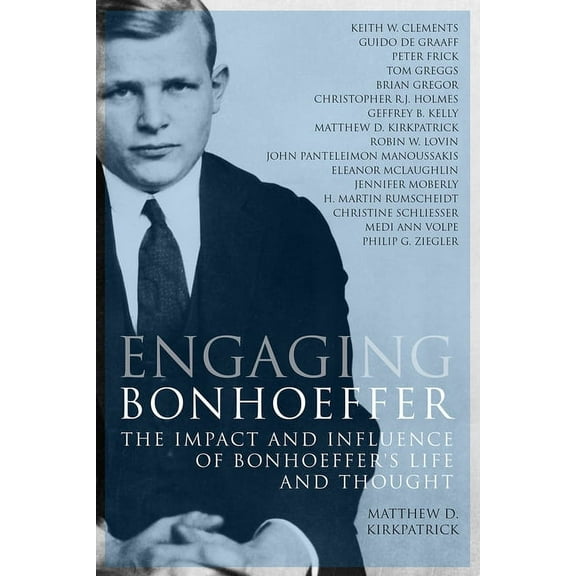 Engaging Bonhoeffer: The Impact and Influence of Bonhoeffers Life and Thought, (Paperback)