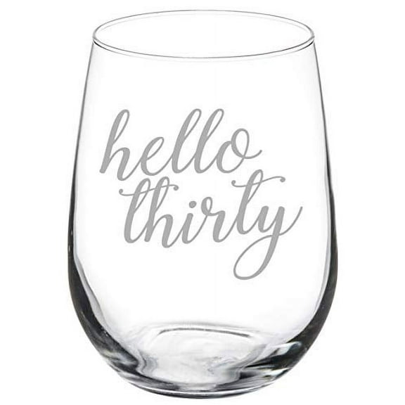 Wine Glass Goblet Hello, Thirty 30th Birthday (17 oz Stemless)
