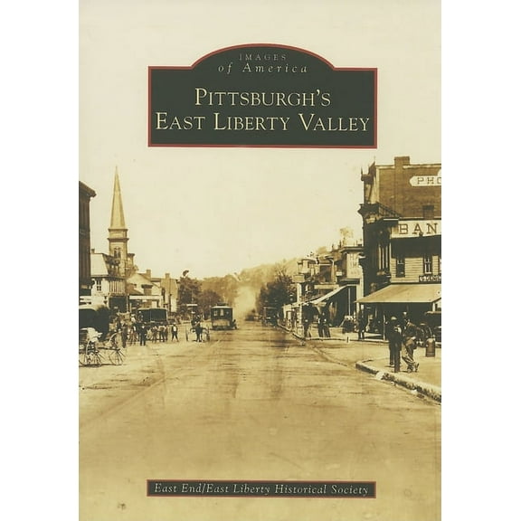 Images of America: Pittsburgh's East Liberty Valley (Paperback)