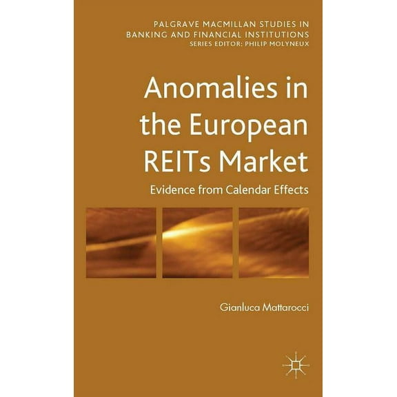 Palgrave MacMillan Studies in Banking an Anomalies in the European Reits Market: Evidence from Calendar Effects, (Hardcover)