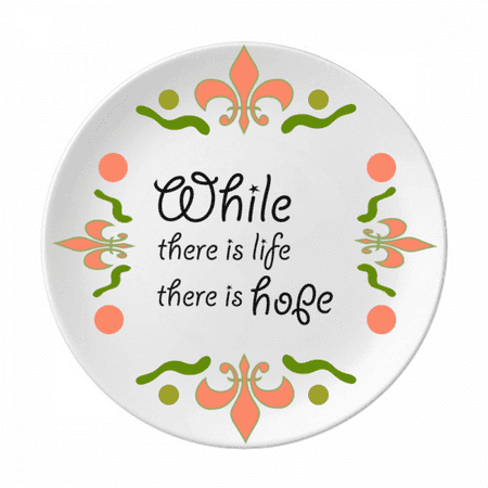 

Inspirational Saying Hope Life Flower Ceramics Plate Tableware Dinner Dish