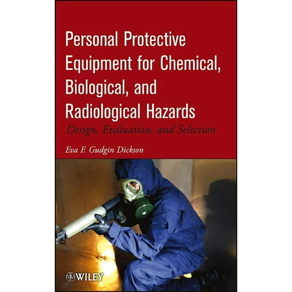Personal Protective Equipment for Chemical, Biological, and Radiological Hazards: Design, Evaluation, and Selection, (Hardcover)